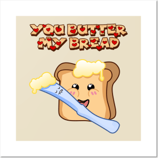 You Butter My Bread, Cute Cartoon Toast Posters and Art